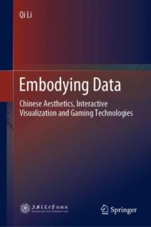 Embodying Data : Chinese Aesthetics, Interactive Visualization and Gaming Technologies