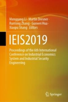 IEIS2019 : Proceedings of the 6th International Conference on Industrial Economics System and Industrial Security Engineering