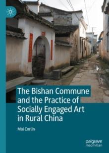 The Bishan Commune and the Practice of Socially Engaged Art in Rural China