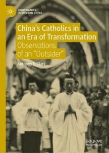 China's Catholics in an Era of Transformation : Observations of an "Outsider"