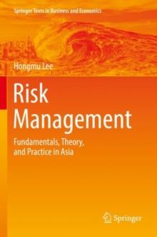 Risk Management : Fundamentals, Theory, and Practice in Asia