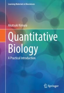 Quantitative Biology : A Practical Introduction