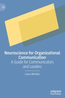 Neuroscience for Organizational Communication : A Guide for Communicators and Leaders