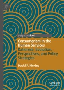 Consumerism in the Human Services : Rationale, Evolution, Perspectives, and Policy Strategies