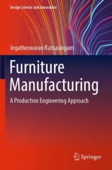 Furniture Manufacturing : A Production Engineering Approach