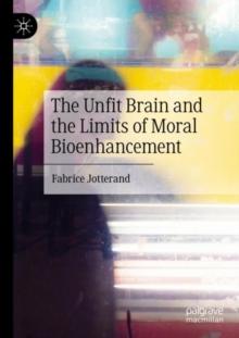 The Unfit Brain and the Limits of Moral Bioenhancement