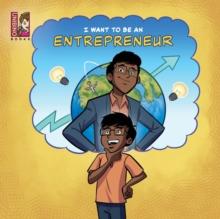 I Want To Be An Entrepreneur : Introduction to starting a company for kids