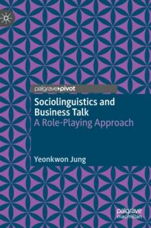 Sociolinguistics and Business Talk : A Role-Playing Approach