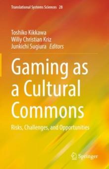 Gaming as a Cultural Commons : Risks, Challenges, and Opportunities