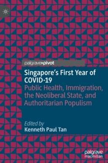 Singapore's First Year of COVID-19 : Public Health, Immigration, the Neoliberal State, and Authoritarian Populism