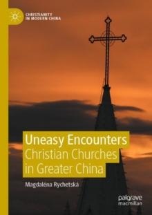 Uneasy Encounters : Christian Churches in Greater China