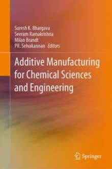 Additive Manufacturing for Chemical Sciences and Engineering