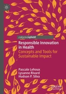 Responsible Innovation in Health : Concepts and Tools for Sustainable Impact