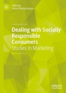 Dealing with Socially Responsible Consumers : Studies in Marketing