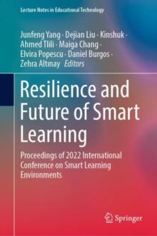 Resilience and Future of Smart Learning : Proceedings of 2022 International Conference on Smart Learning Environments