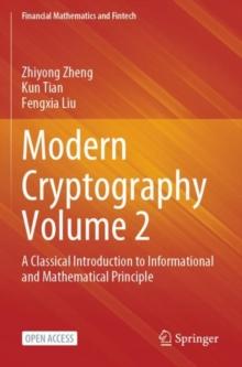 Modern Cryptography Volume 2 : A Classical Introduction to Informational and Mathematical Principle