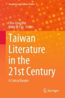 Taiwan Literature in the 21st Century : A Critical Reader