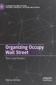 Organizing Occupy Wall Street : This is Just Practice