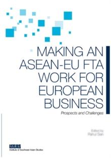 Making an ASEAN-EU FTA Work for European Business : Prospects and Challenges