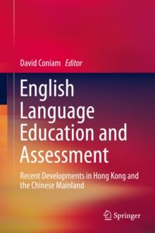 English Language Education and Assessment : Recent Developments in Hong Kong and the Chinese Mainland