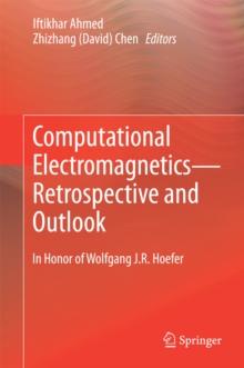 Computational Electromagnetics-Retrospective and Outlook : In Honor of Wolfgang J.R. Hoefer