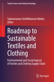 Roadmap to Sustainable Textiles and Clothing : Environmental and Social Aspects of Textiles and Clothing Supply Chain