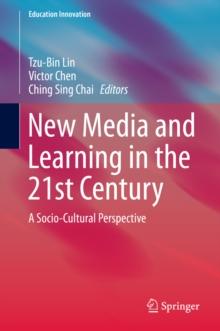 New Media and Learning in the 21st Century : A Socio-Cultural Perspective