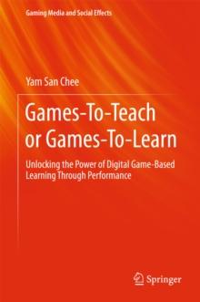 Games-To-Teach or Games-To-Learn : Unlocking the Power of Digital Game-Based Learning Through Performance