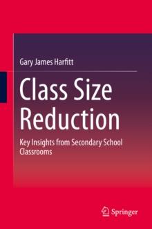 Class Size Reduction : Key Insights from Secondary School Classrooms