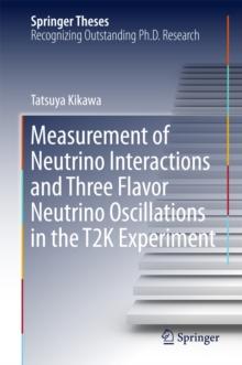 Measurement of Neutrino Interactions and Three Flavor Neutrino Oscillations in the T2K Experiment