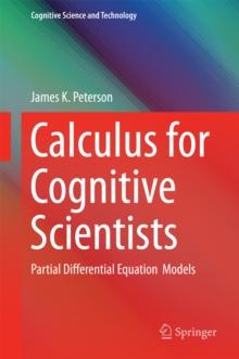 Calculus for Cognitive Scientists : Partial Differential Equation Models