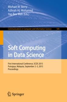 Soft Computing in Data Science : First International Conference, SCDS 2015, Putrajaya, Malaysia, September 2-3, 2015, Proceedings