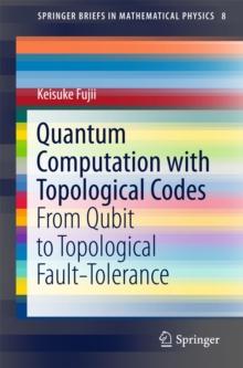 Quantum Computation with Topological Codes : From Qubit to Topological Fault-Tolerance