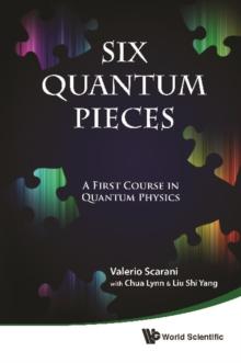 Six Quantum Pieces: A First Course In Quantum Physics