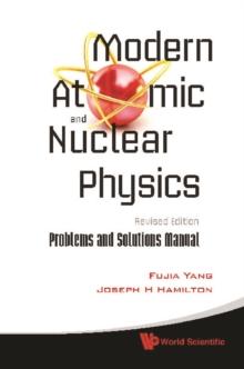 Modern Atomic And Nuclear Physics (Revised Edition): Problems And Solutions Manual