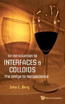 Introduction To Interfaces And Colloids, An: The Bridge To Nanoscience