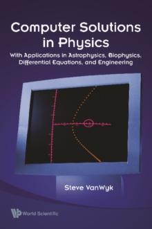 Computer Solutions In Physics: With Applications In Astrophysics, Biophysics, Differential Equations, And Engineering (With Cd-rom)