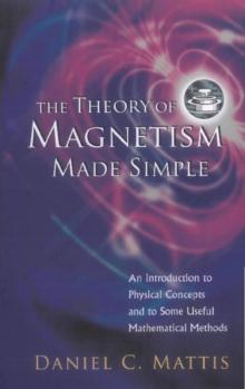 Theory Of Magnetism Made Simple, The: An Introduction To Physical Concepts And To Some Useful Mathematical Methods