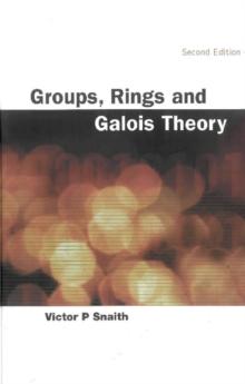 Groups, Rings And Galois Theory (2nd Edition)