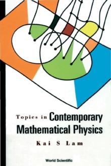 Topics In Contemporary Mathematical Physics