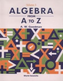 Algebra From A To Z - Volume 5