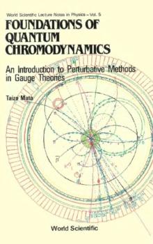 Foundations Of Quantum Chromodynamics: An Introduction To Perturbative Methods In Gauge Theories