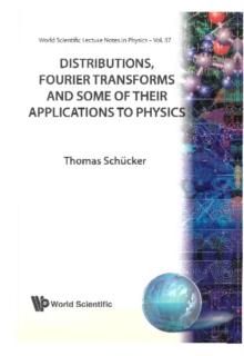 Distributions, Fourier Transforms And Some Of Their Applications To Physics