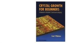 Crystal Growth For Beginners: Fundamentals Of Nucleation, Crystal Growth And Epitaxy