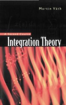 Integration Theory - A Second Course