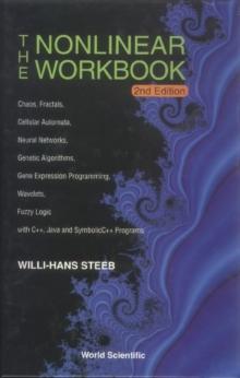 Nonlinear Workbook, The: Chaos, Fractals, Cellular Automata, Neural Networks, Genetic Algorithms, Gene Expression Programming, Wavelets, Fuzzy Logic With C++, Java And Symbolic C++ Programs (2nd Editi