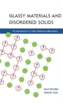 Glassy Materials And Disordered Solids: An Introduction To Their Statistical Mechanics