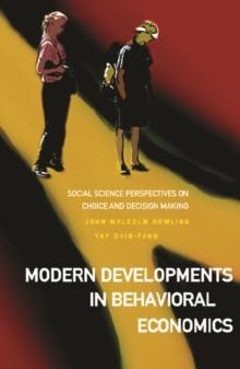 Modern Developments In Behavioral Economics: Social Science Perspectives On Choice And Decision Making