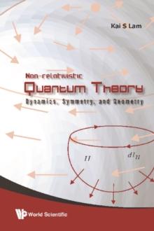 Non-relativistic Quantum Theory: Dynamics, Symmetry And Geometry