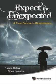 Expect The Unexpected: A First Course In Biostatistics